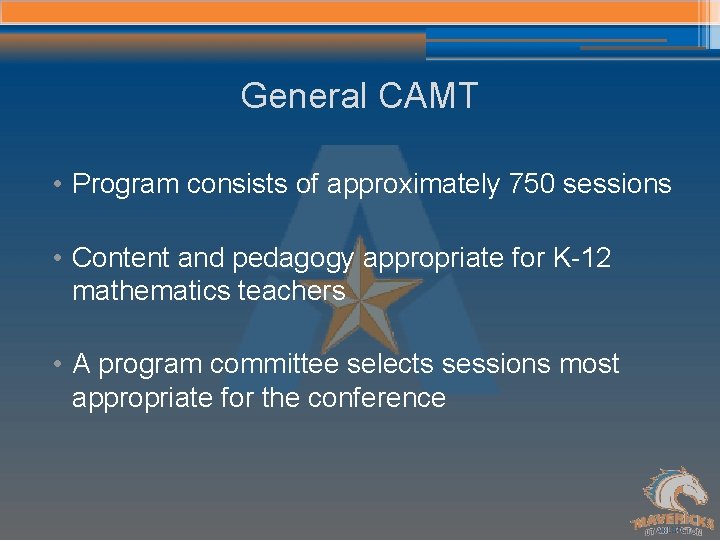 General CAMT • Program consists of approximately 750 sessions • Content and pedagogy appropriate