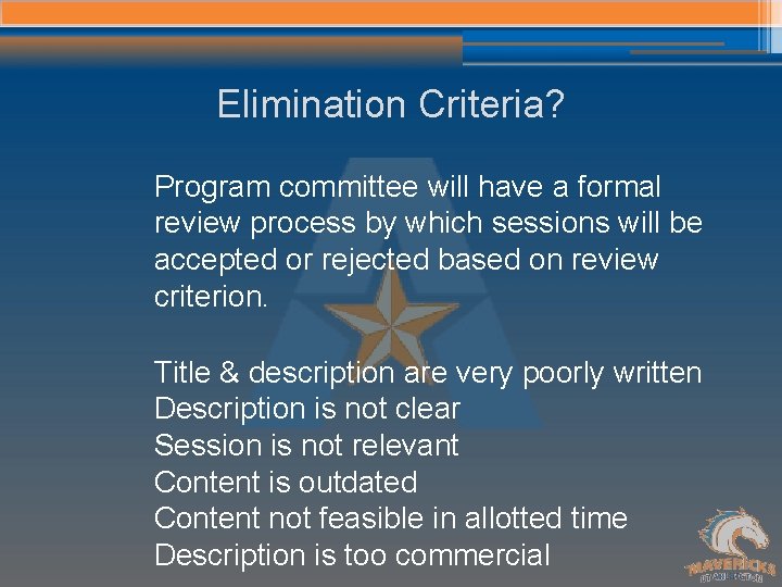 Elimination Criteria? Program committee will have a formal review process by which sessions will