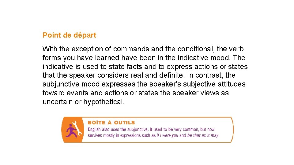 Point de départ With the exception of commands and the conditional, the verb forms