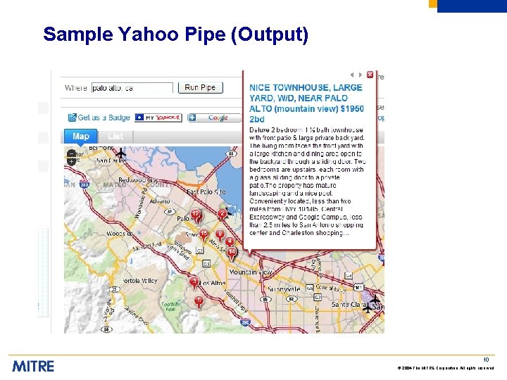 Sample Yahoo Pipe (Output) 10 © 2004 The MITRE Corporation. All rights reserved 