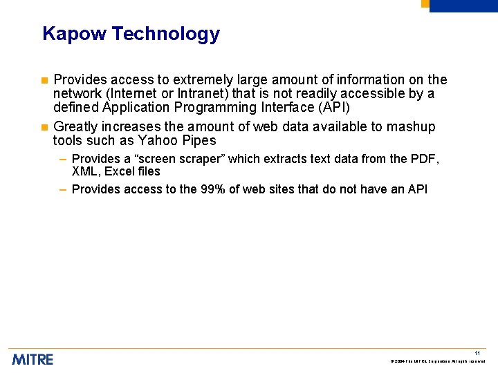 Kapow Technology n n Provides access to extremely large amount of information on the