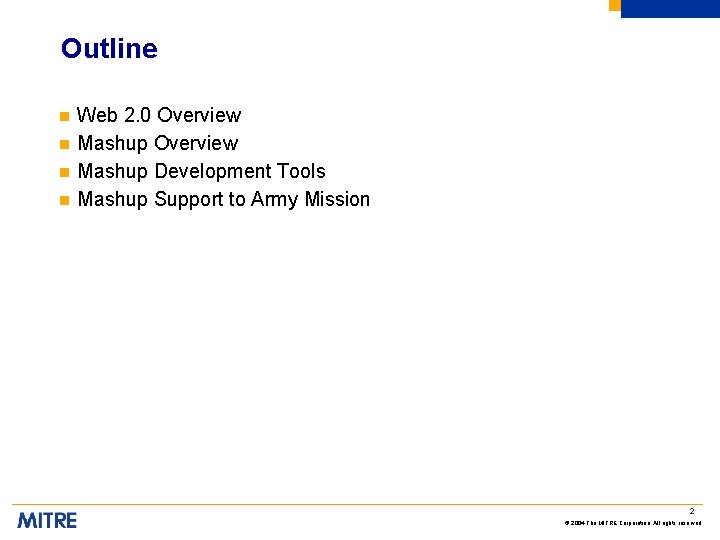 Outline n n Web 2. 0 Overview Mashup Development Tools Mashup Support to Army