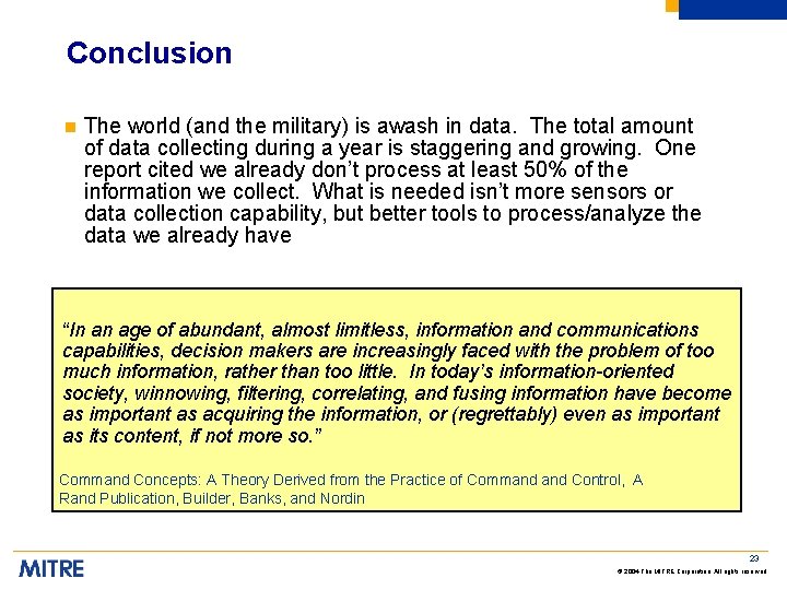 Conclusion n The world (and the military) is awash in data. The total amount