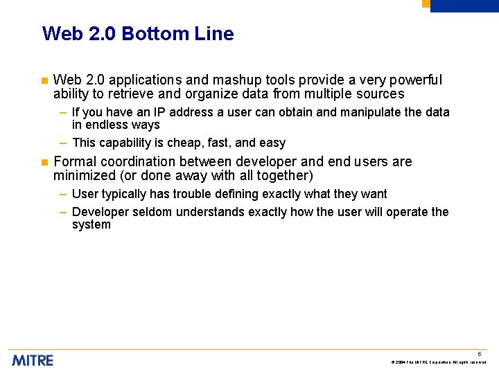 Web 2. 0 Bottom Line n Web 2. 0 applications and mashup tools provide