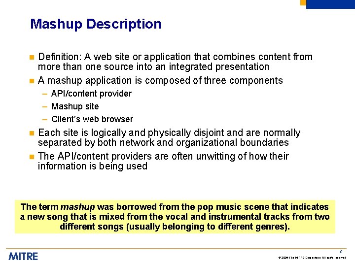 Mashup Description n n Definition: A web site or application that combines content from