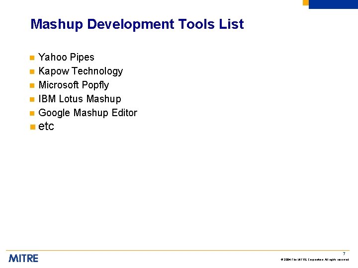 Mashup Development Tools List n n n Yahoo Pipes Kapow Technology Microsoft Popfly IBM