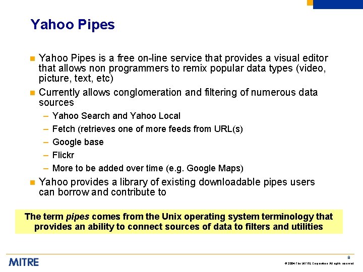 Yahoo Pipes n n Yahoo Pipes is a free on-line service that provides a