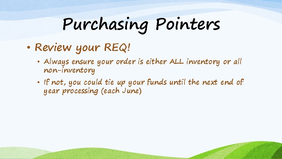 Purchasing Pointers • Review your REQ! • Always ensure your order is either ALL