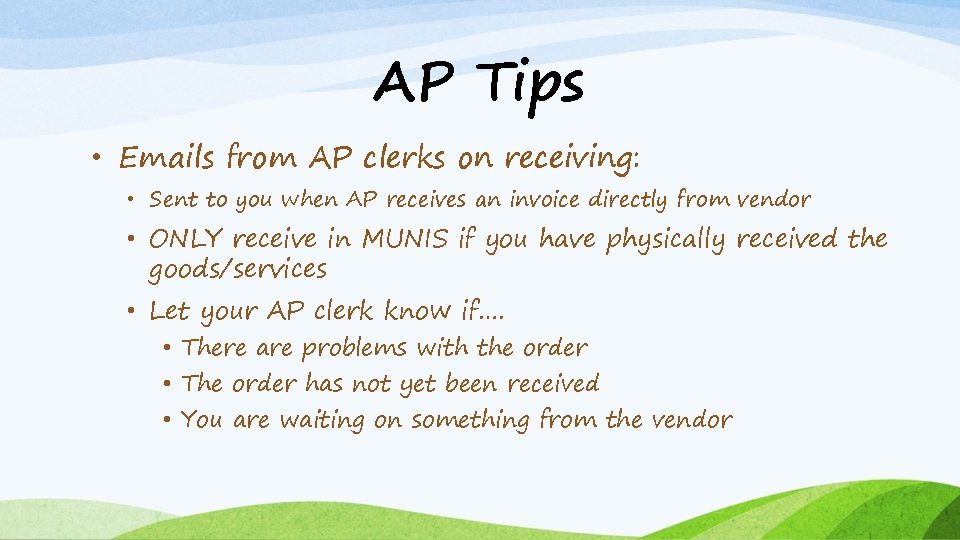 AP Tips • Emails from AP clerks on receiving: • Sent to you when