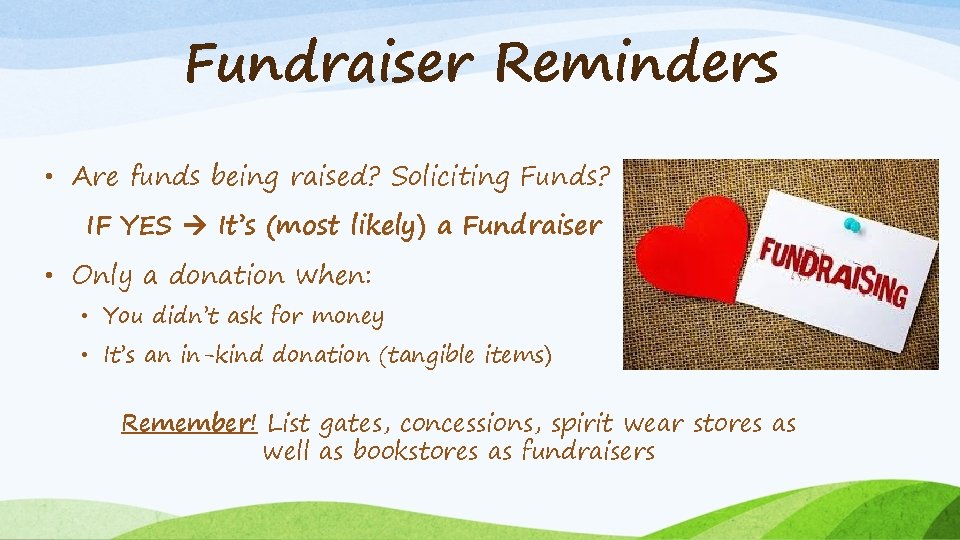 Fundraiser Reminders • Are funds being raised? Soliciting Funds? IF YES It’s (most likely)