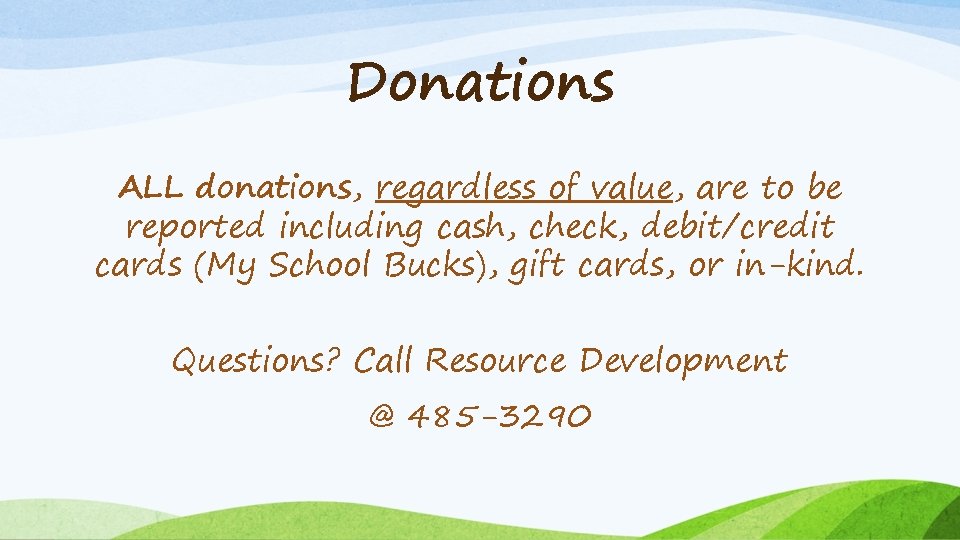 Donations ALL donations, regardless of value, are to be reported including cash, check, debit/credit