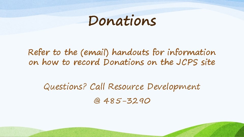 Donations Refer to the (email) handouts for information on how to record Donations on