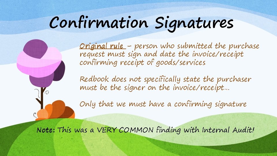 Confirmation Signatures Original rule – person who submitted the purchase request must sign and