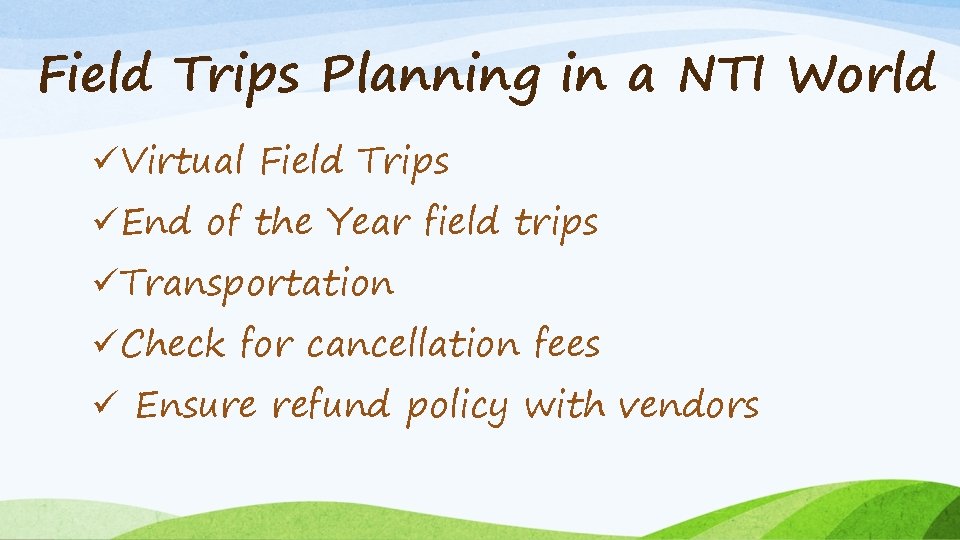 Field Trips Planning in a NTI World üVirtual Field Trips üEnd of the Year