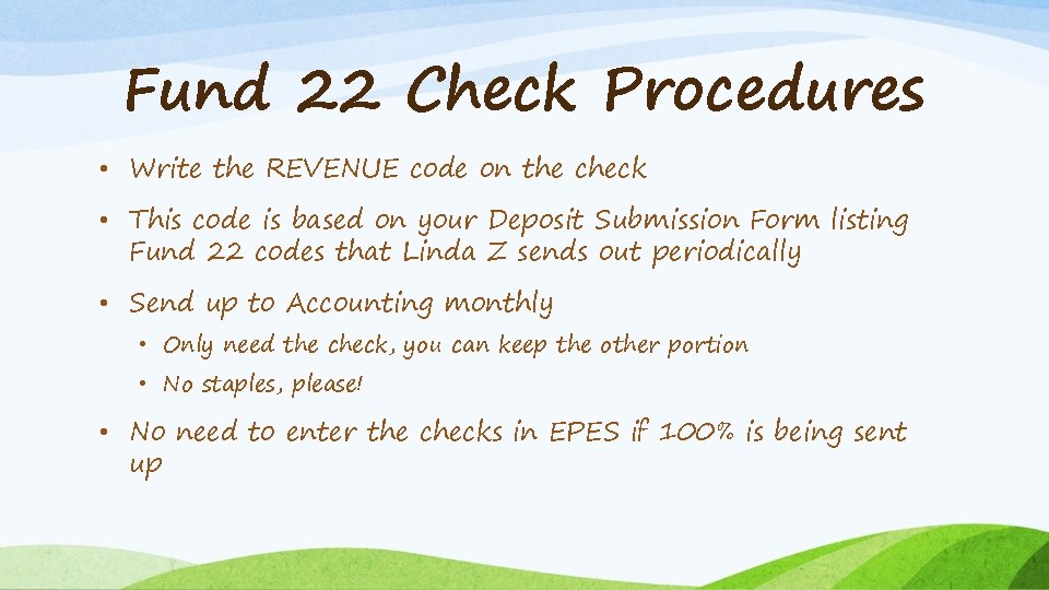 Fund 22 Check Procedures • Write the REVENUE code on the check • This