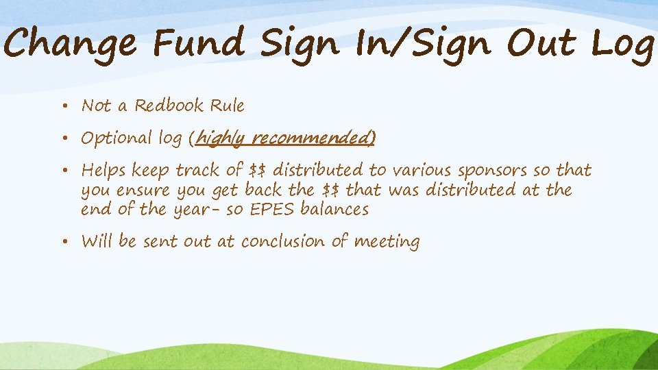 Change Fund Sign In/Sign Out Log • Not a Redbook Rule • Optional log