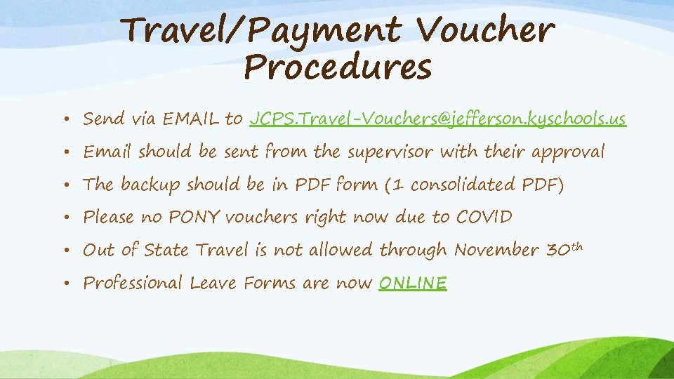 Travel/Payment Voucher Procedures • Send via EMAIL to JCPS. Travel-Vouchers@jefferson. kyschools. us • Email