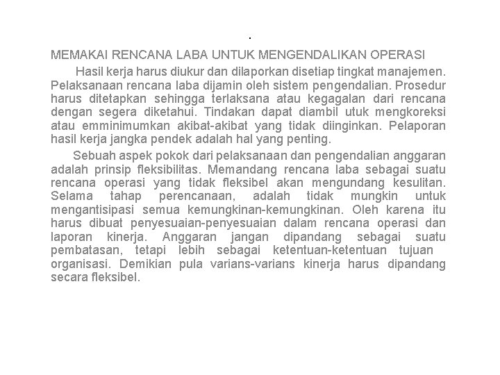 . MEMAKAI RENCANA LABA UNTUK MENGENDALIKAN OPERASI Hasil kerja harus diukur dan dilaporkan disetiap