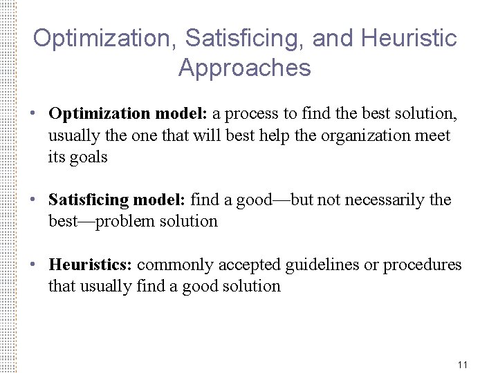 Optimization, Satisficing, and Heuristic Approaches • Optimization model: a process to find the best