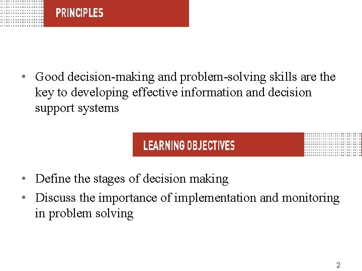  • Good decision-making and problem-solving skills are the key to developing effective information