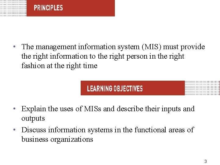  • The management information system (MIS) must provide the right information to the