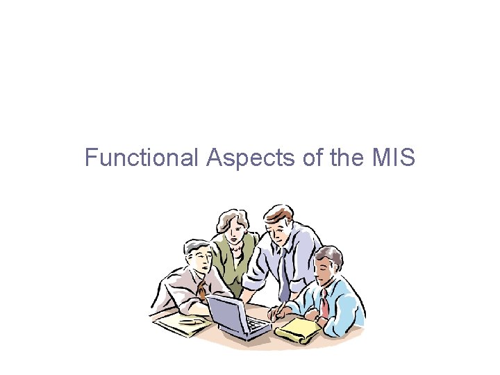 Functional Aspects of the MIS 
