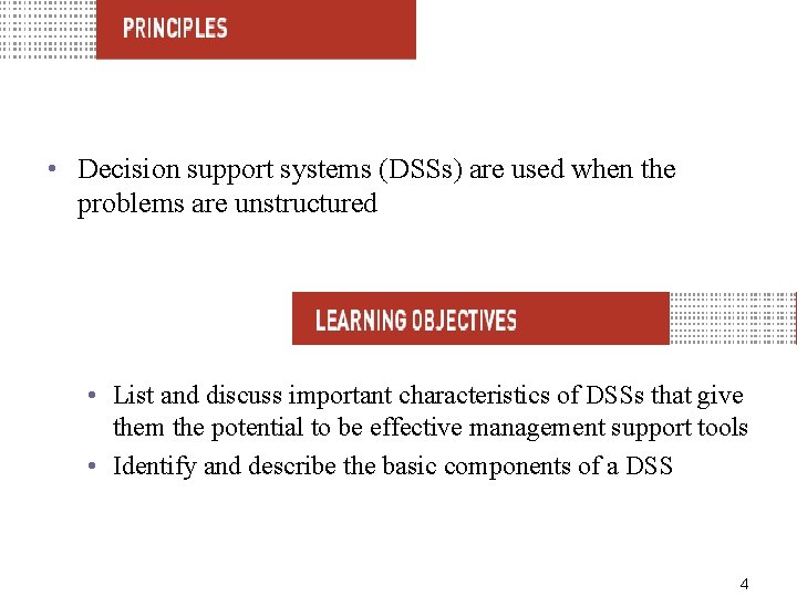  • Decision support systems (DSSs) are used when the problems are unstructured •