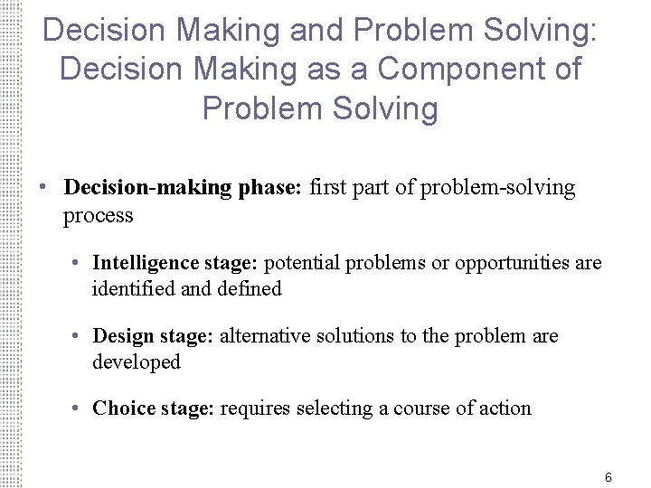 Decision Making and Problem Solving: Decision Making as a Component of Problem Solving •