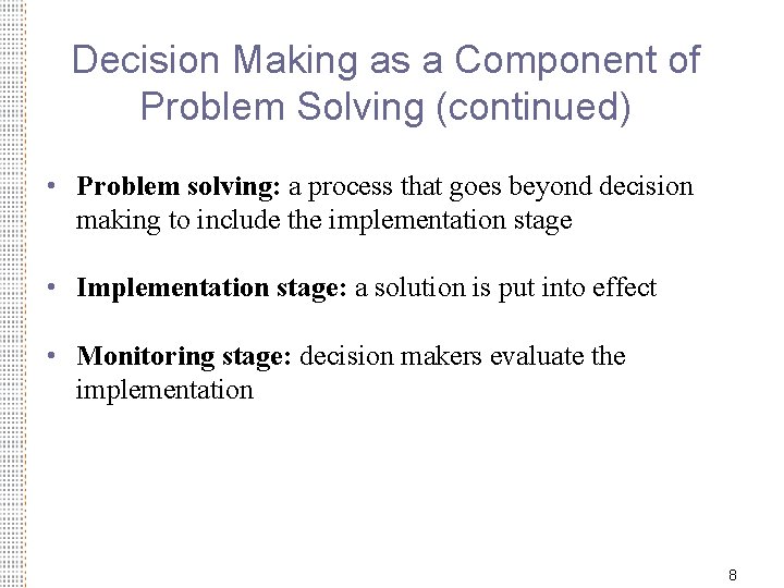 Decision Making as a Component of Problem Solving (continued) • Problem solving: a process