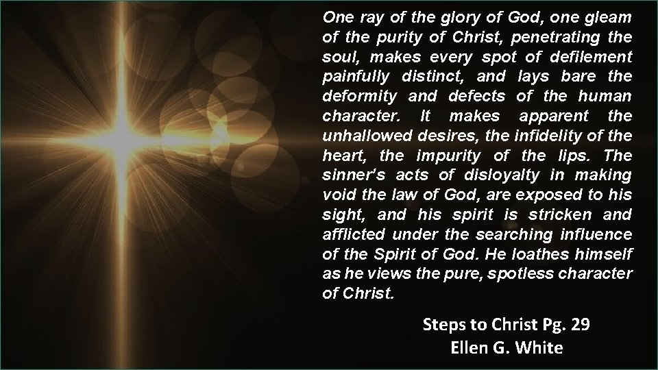 One ray of the glory of God, one gleam of the purity of Christ,