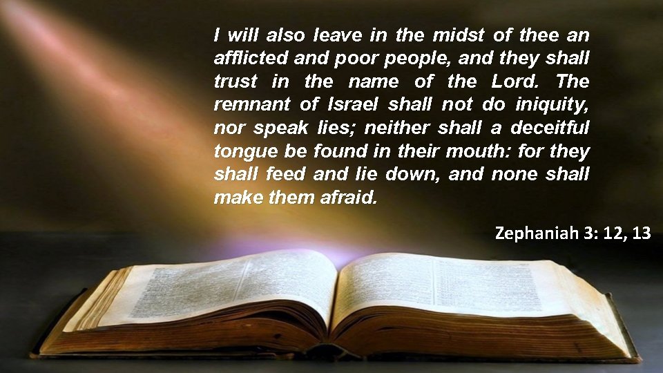 I will also leave in the midst of thee an afflicted and poor people,