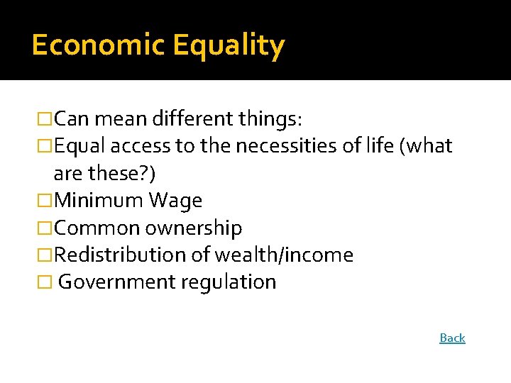 Economic Equality �Can mean different things: �Equal access to the necessities of life (what