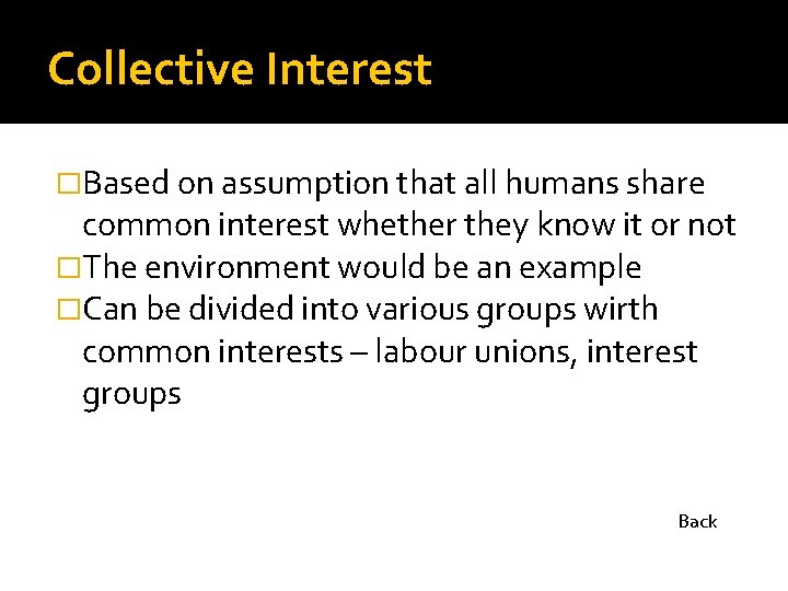 Collective Interest �Based on assumption that all humans share common interest whether they know