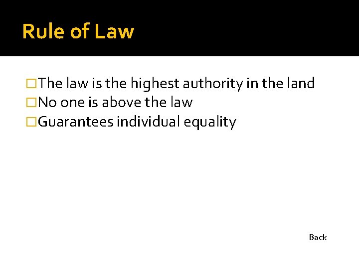 Rule of Law �The law is the highest authority in the land �No one