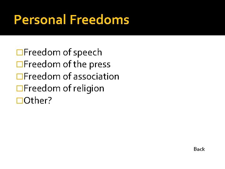 Personal Freedoms �Freedom of speech �Freedom of the press �Freedom of association �Freedom of