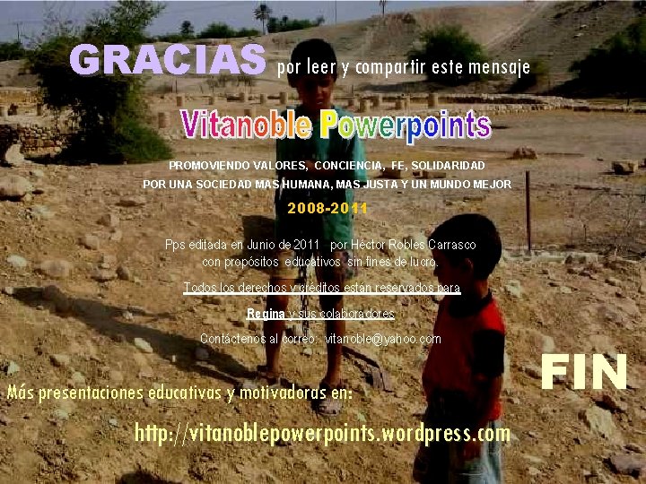 GRACIAS por leer y compartir este mensaje PROMOVIENDO VALORES, CONCIENCIA, FE, SOLIDARIDAD POR UNA