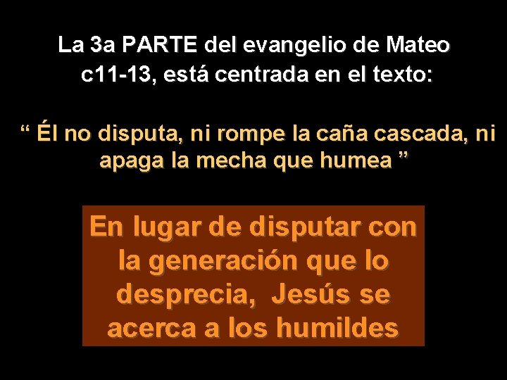 La 3 a PARTE del evangelio de Mateo c 11 -13, está centrada en