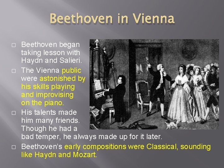 Beethoven in Vienna � � Beethoven began taking lesson with Haydn and Salieri. The