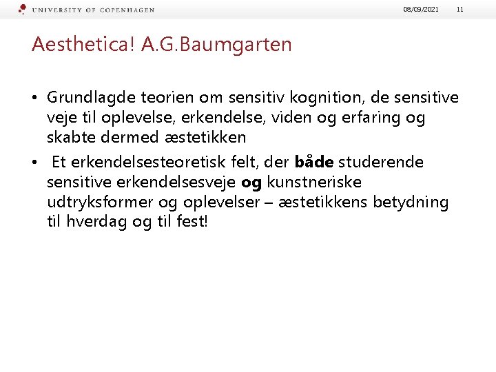 08/09/2021 11 Aesthetica! A. G. Baumgarten • Grundlagde teorien om sensitiv kognition, de sensitive