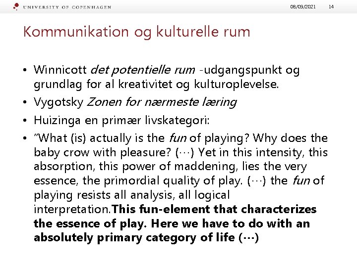 08/09/2021 Kommunikation og kulturelle rum • Winnicott det potentielle rum -udgangspunkt og grundlag for