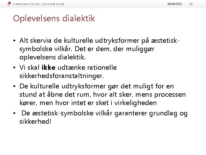 08/09/2021 Oplevelsens dialektik • Alt skervia de kulturelle udtryksformer på æstetisksymbolske vilkår. Det er