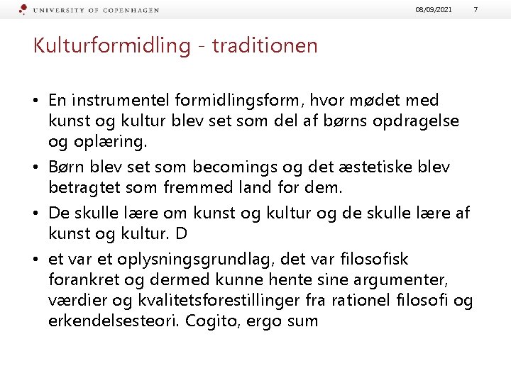 08/09/2021 Kulturformidling - traditionen • En instrumentel formidlingsform, hvor mødet med kunst og kultur