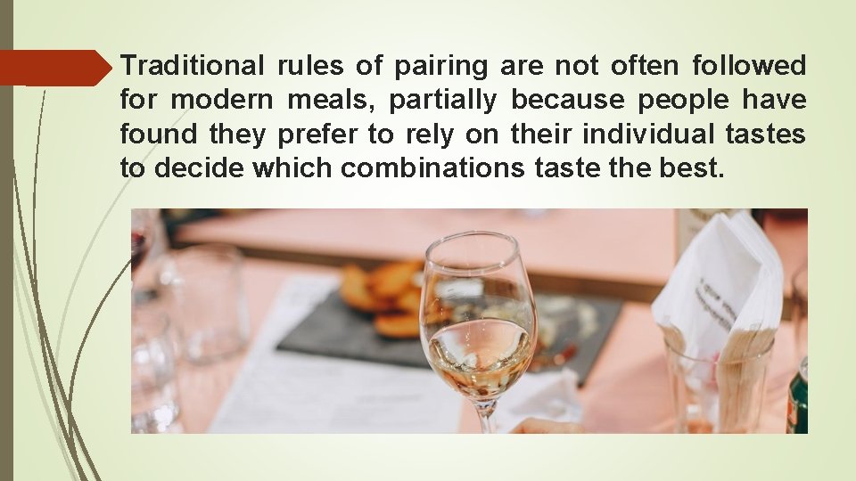 Traditional rules of pairing are not often followed for modern meals, partially because people