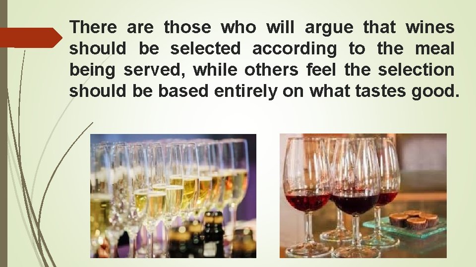 There are those who will argue that wines should be selected according to the