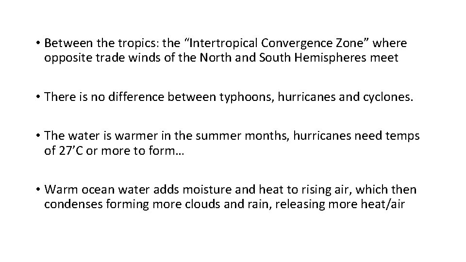  • Between the tropics: the “Intertropical Convergence Zone” where opposite trade winds of