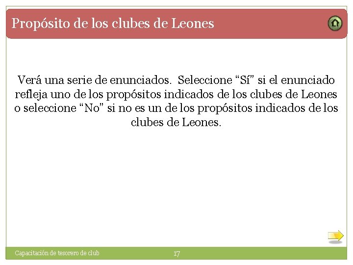 Propósito de los clubes de Leones Verá una serie de enunciados. Seleccione “Sí” si