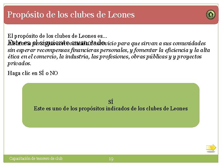 Propósito de los clubes de Leones El propósito de los clubes de Leones es…