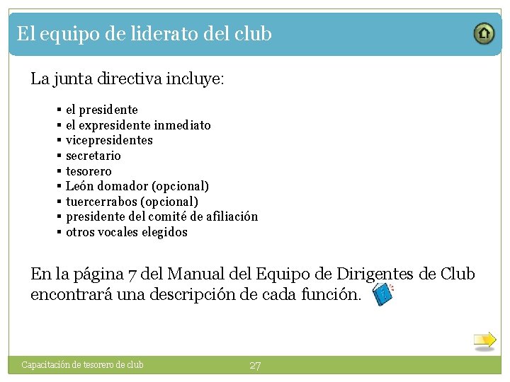 El equipo de liderato del club La junta directiva incluye: § el presidente §