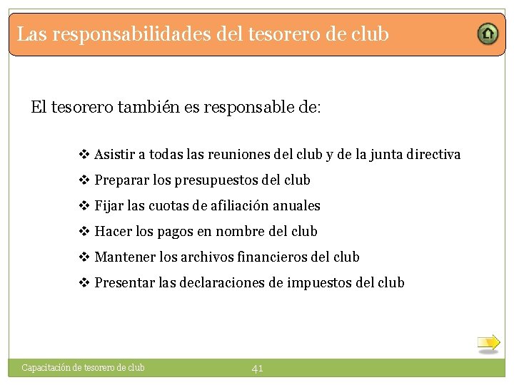 Las responsabilidades del tesorero de club El tesorero también es responsable de: v Asistir