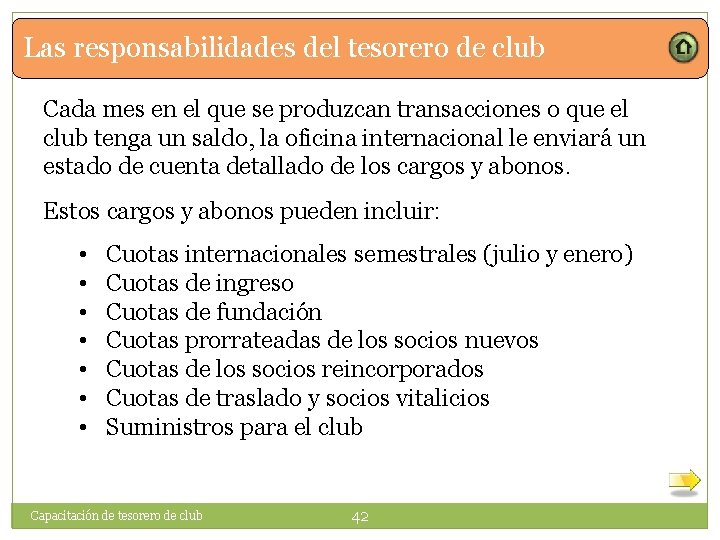 Las responsabilidades del tesorero de club Cada mes en el que se produzcan transacciones